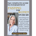 INTERMITTENT FASTING FOR WOMEN OVER 60 (Weight Loss): Nourishing Your Best Self After 60 with Strategic Eating to lose weight, and Ease Stress - Calor - Paperback
