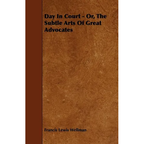 Day In Court - Or, The Subtle Arts Of Great Advocates - Paperback