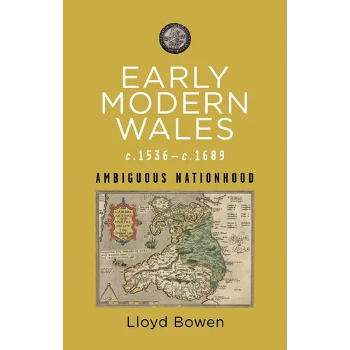 Early Modern Wales, C.1536-1689: Ambiguous Nationhood - Paperback