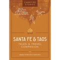 Campfire Stories: Santa Fe & Taos: Tales & Travel Companion - Paperback