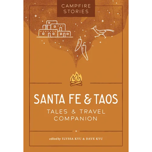 Campfire Stories: Santa Fe & Taos: Tales & Travel Companion - Paperback