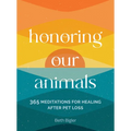 Honoring Our Animals: 365 Meditations for Healing After Pet Loss - Hardcover