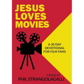 Jesus Loves Movies: A 30 Day Devotional for Film Fans - Paperback