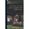 History Of The Great American Fortunes; Volume 2 - Hardcover