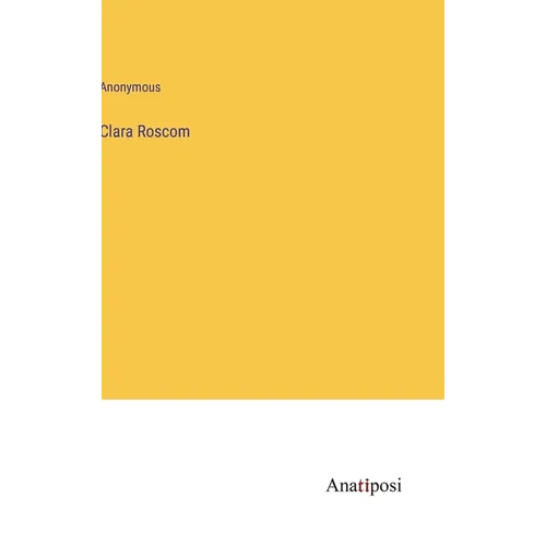 Clara Roscom - Hardcover