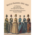 Bustle Fashions 1885-1887: 41 Patterns with Fashion Plates and Suggestions for Adaptation - Paperback