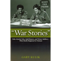 War Stories: False Atrocity Tales, Swift Boaters, and Winter Soldiers--What Really Happened in Vietnam - Hardcover