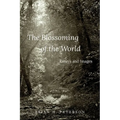 The Blossoming of the World: Essays and Images - Paperback