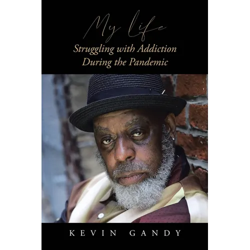 My Life Struggling with Addiction During the Pandemic - Paperback