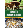 Techniques of Mushroom Cultivation - Hardcover