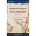 Of the law of Nature and Nations. Eight Books. Written in Latin by the Baron Pufendorf, ... Translated Into English, From the Best Edition. With a Sho - Hardcover