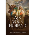 Ask Your Husband: A Wife's Guide to True Femininity - Paperback