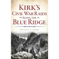 Kirk's Civil War Raids Along the Blue Ridge - Hardcover