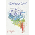 Shadowed Soul: Wandering to Find Your Inner Compass - Paperback