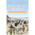 Rehoboth Beach: A History of Surf & Sand - Hardcover