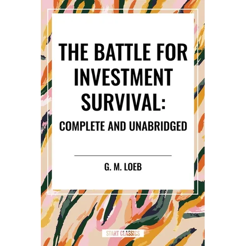 The Battle for Investment Survival: Complete and Unabridged by G. M. Loeb - Hardcover