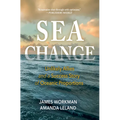 Sea Change: Unlikely Allies and a Success Story of Oceanic Proportions - Hardcover