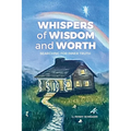 Whispers of Wisdom and Worth: Searching for Inner Truth - Paperback