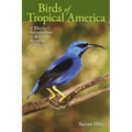 Birds of Tropical America: A Watcher's Introduction to Behavior, Breeding, and Diversity - Paperback