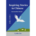 Inspiring Stories in Chinese: Intermediate Reader - Paperback