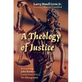 A Theology of Justice: Interpreting John Rawls in Corrections Ethics - An Ethnography - Paperback