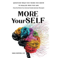 More YourSELF: Question What You Think You Know to Realize Who You Are-from the Mind of an Internal Family Systems Therapist - Hardcover