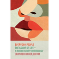 Everyday People: The Color of Life--A Short Story Anthology - Paperback