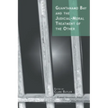 Guantanamo Bay and the Judicial-Moral Treatment of the Other - Paperback