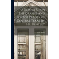 A Report Upon The Grasses And Forage Plants Of Central Texas. By H.l. Bentley - Hardcover
