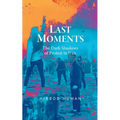 Last Moments: The Dark Shadows of Protest in Iran - Paperback