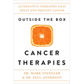 Outside the Box Cancer Therapies: Alternative Therapies That Treat and Prevent Cancer - Paperback