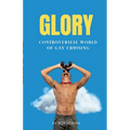Glory: Controversial World of Gay Cruising - Paperback