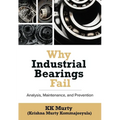 Why Industrial Bearings Fail: Analysis, Maintenance, and Prevention - Hardcover