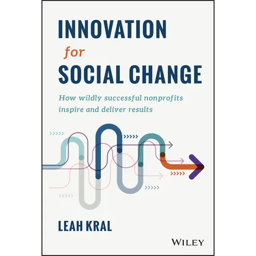 Innovation for Social Change: How Wildly Successful Nonprofits Inspire and Deliver Results - Hardcover