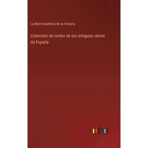 Colección de cortes de los antiguos reinos de España - Hardcover