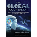 The Global Coup d'État: The Fourth Industrial Revolution and the Great Reset - Hardcover