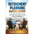 Retirement Planning Made Easy: Step-by-Step Guide to Build Your Nest Egg, Choose Smart Investment Options, and Enjoy a Stress-Free Retirement - Paperback