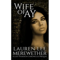 Wife of Ay: A Lost Pharaoh Chronicles Prequel - Paperback