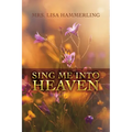 Sing Me into Heaven - Paperback