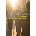 God in the World: A Guide to Karl Rahner's Theology - Paperback