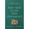 How New Is the New Testament?: First-Century Judaism and the Emergence of Christianity - Paperback