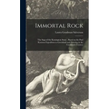 Immortal Rock: the Saga of the Kensington Stone; Based on the Paul Knutson Expedition to Greenland and America in the Fourteenth Century - Hardcover