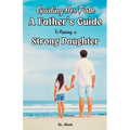 Guiding Her Path: A Father's Guide to Raising a Strong Daughter - Paperback