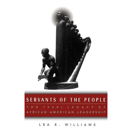 Servants of the People: The 1960s Legacy of African American Leadership - Hardcover