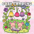 Cozy Gardens: A Comfy & Cute Coloring Book of Flowers, Plants, and Sweet Little Animals for Adults and Teens - Paperback