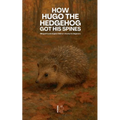 How Hugo the Hedgehog Got His Spines: Bilingual French-English Children's Stories for Beginners - Paperback