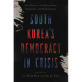 South Korea's Democracy in Crisis: The Threats of Illiberalism, Populism, and Polarization - Paperback
