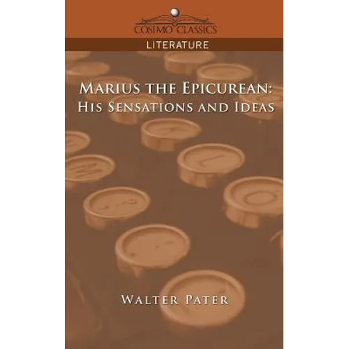 Marius the Epicurean: His Sensations and Ideas - Paperback