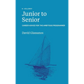 Junior to Senior: Career Advice for the Ambitious Programmer - Hardcover
