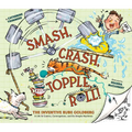 Smash, Crash, Topple, Roll!: The Inventive Rube Goldberg--A Life in Comics, Contraptions, and Six Simple Machines - Hardcover